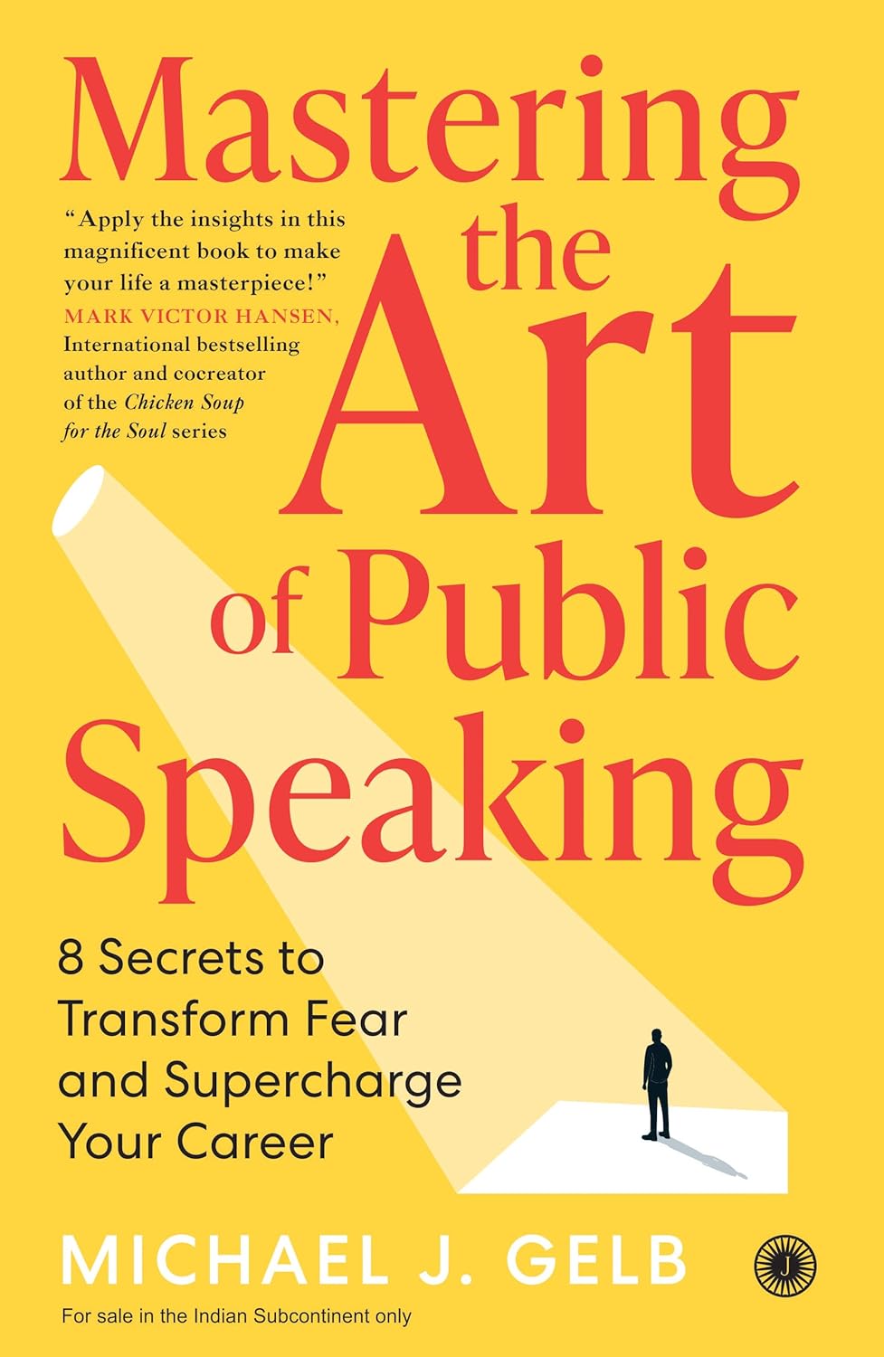 Mastering the Art of Public Speaking: 8 Secrets to Transform Fear and Supercharge Your Career