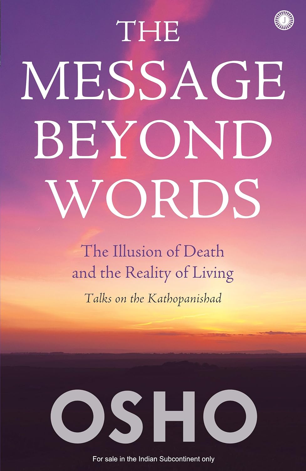 The Message Beyond Words: The Illusion of Death and the Reality of Living by Osho