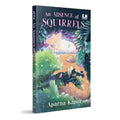 n Absence of Squirrels: A Girl on a Quest to Find a Mysterious Creature