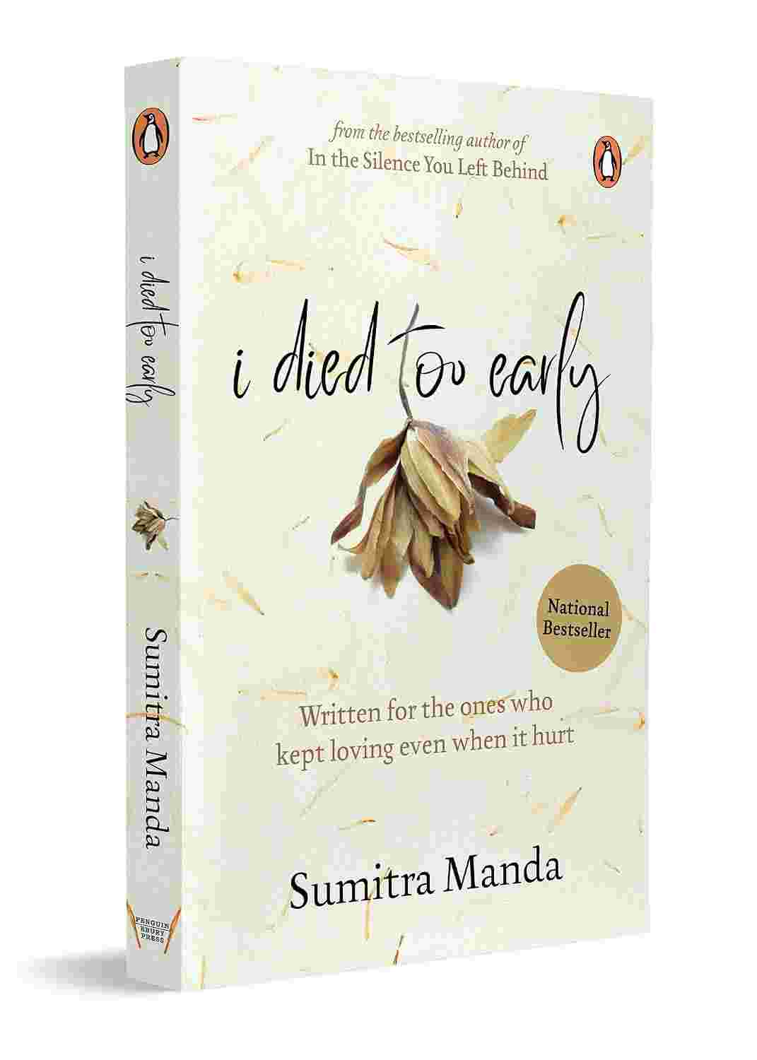 I Died Too Early: Written for the ones who kept loving even when it hurt By Sumitra Manda
