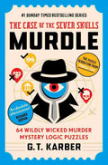 Murdle: The Case of the Seven Skulls (Book 5) By G. T. Karber