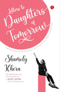 Letters to Daughters of Tomorrow: Breaking Stereotypes to Unleash Her Potential – Shamoly Khera