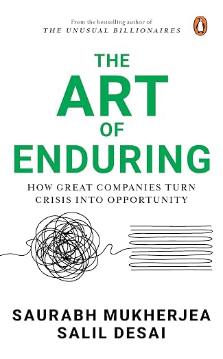 The Art of Enduring: How Great Companies Turn Crisis into Opportunity - Saurabh Mukherjea & Salil Desai