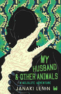 My Husband and Other Animals - Wildlife Chronicles by Janaki Lenin
