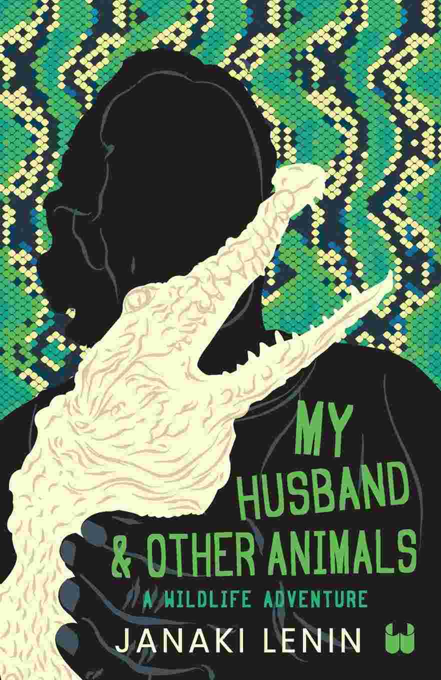 My Husband and Other Animals - Wildlife Chronicles by Janaki Lenin