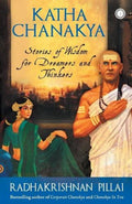 Katha Chanakya: Stories of Wisdom for Dreamers and Thinkers