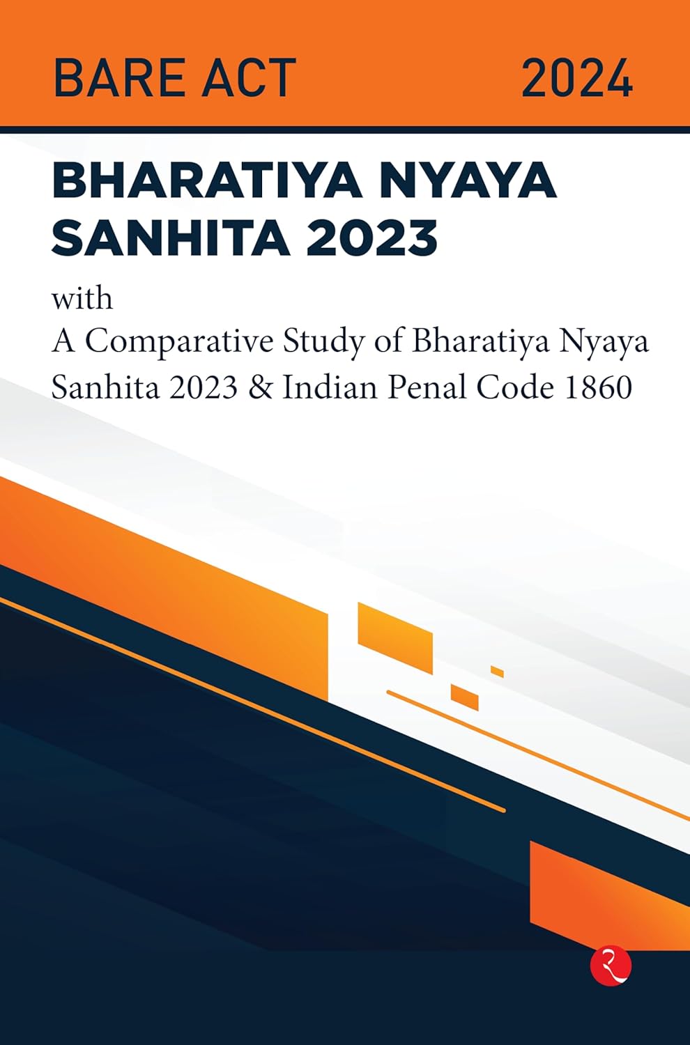 Bharatiya Nyaya Sanhita 2023: With a Comparative Study of BNS 2023 & IPC 1860 – Published by Rupa Publications India