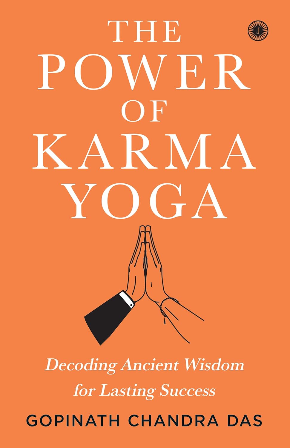 The Power of Karma Yoga: Decoding Ancient Wisdom for Lasting Success