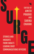 Surge: Stories and Insights from India’s Leading Chief Communications Officers Edited by Amith Prabhu and Sarika Chavan