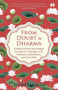 From Doubt to Dharma: Finding Stillness and Strength through the Teachings of the Ramayana, Mahabharata, and Upanishads