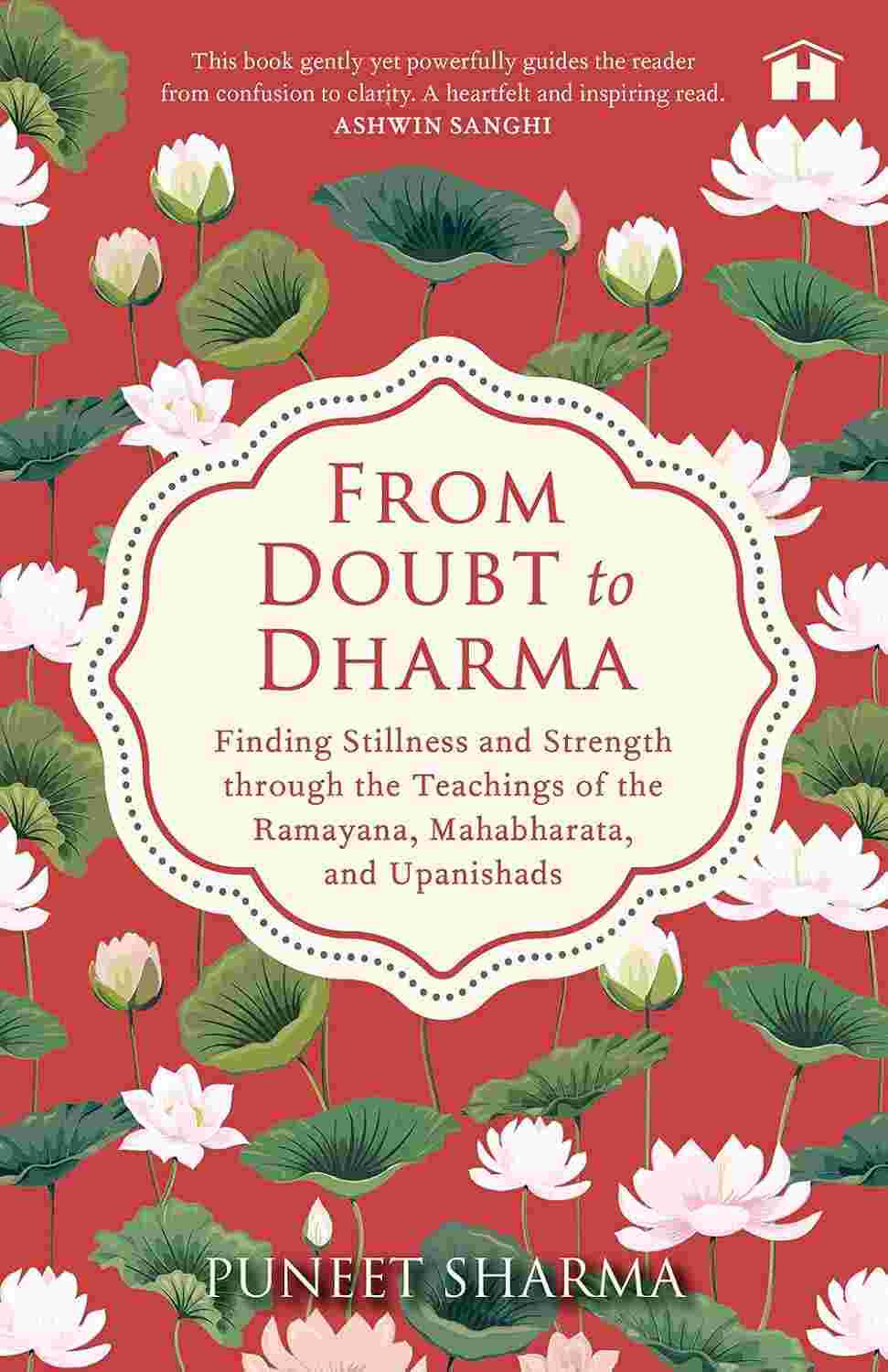 From Doubt to Dharma: Finding Stillness and Strength through the Teachings of the Ramayana, Mahabharata, and Upanishads