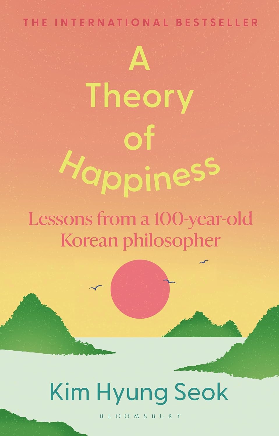 A Theory of Happiness: Lessons from a 100-Year-Old Korean Philosopher