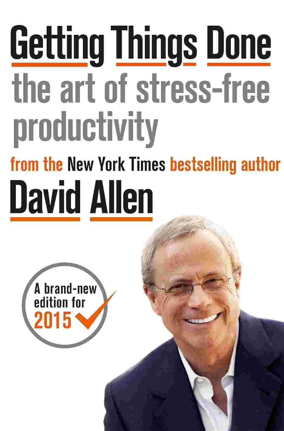 Getting Things Done: The Art of Stress-Free Productivity (Revised and Updated) By David Allen