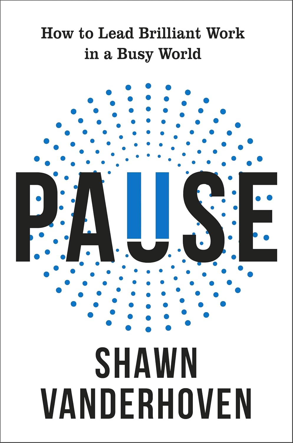 Pause: How to Lead Brilliant Work in a Busy World