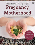 Traditional Recipes for Pregnancy & Motherhood by Sonal Chowdhary & Supriya Arun