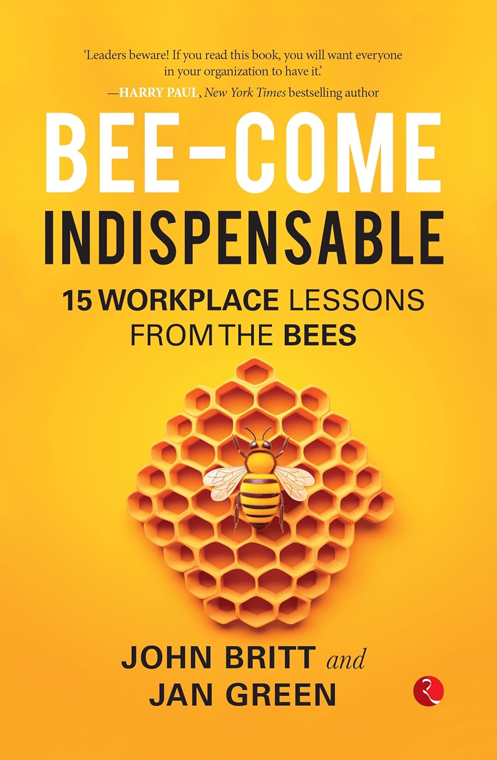 Bee-come Indispensable: 15 Workplace Lessons from the Bees – Beetle Bookshop Classics