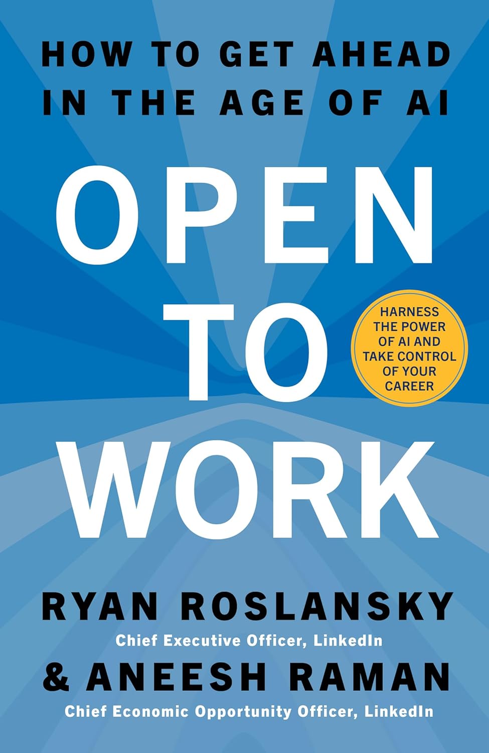 Open to Work: How to Get Ahead in the Age of AI By Ryan Roslansky and Aneesh Raman
