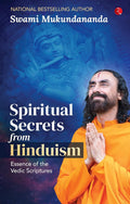 Spiritual Secrets from Hinduism: Essence of the Vedic Scriptures – Swami Mukundananda