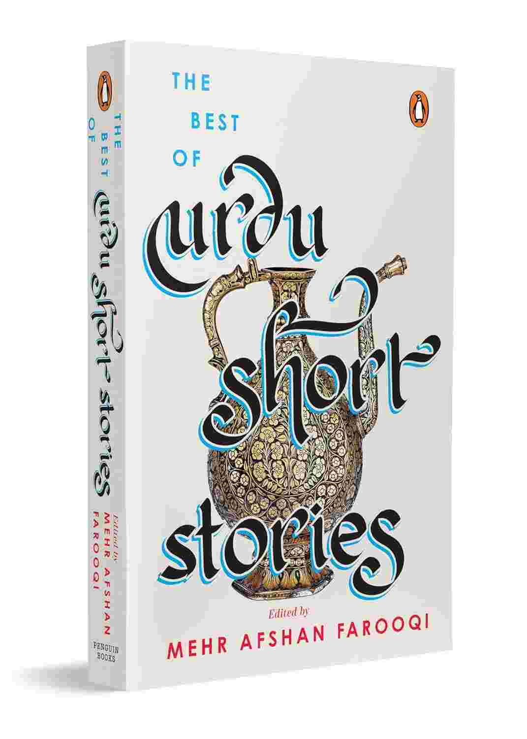 The Best of Urdu Short Stories: A Definitive Collection of Classic and Contemporary Urdu Fiction