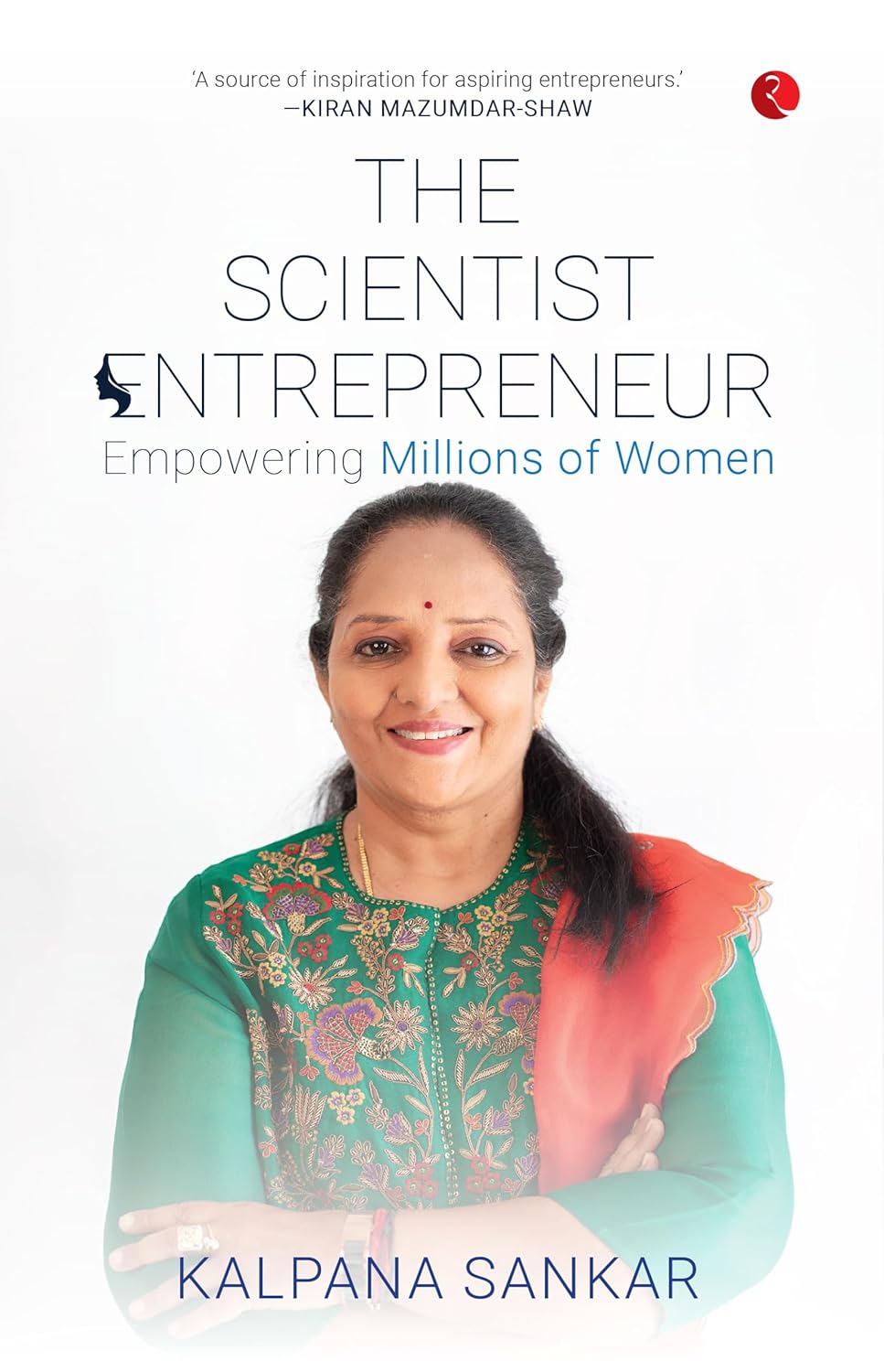 The Scientist Entrepreneur: Empowering Millions of Women – Dr. Kalpana Sankar
