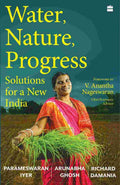 Water, Nature, Progress: Solutions for a New India By Arunabha Ghosh, Richard Damania, and Parameswaran Iyer