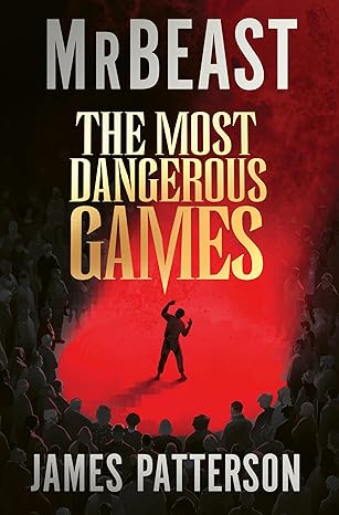 The Most Dangerous Games - James Patterson & MrBeast