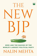 The New BJP: Modi and the Making of the World’s Largest Political Party – By Nalin Mehta (Author)