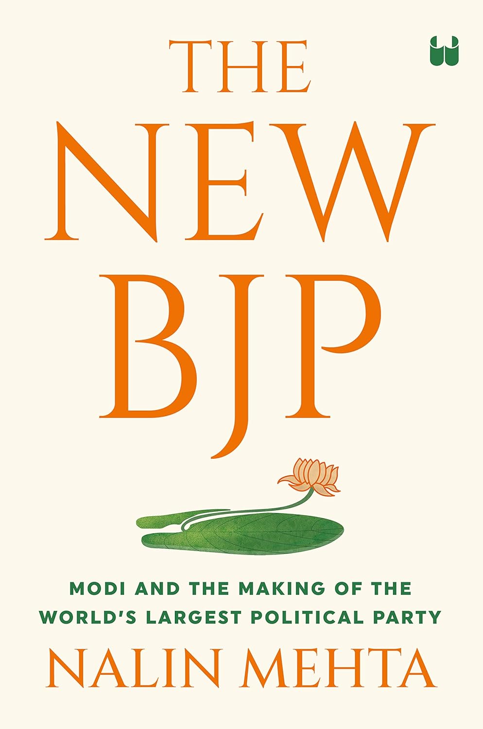 The New BJP: Modi and the Making of the World’s Largest Political Party – By Nalin Mehta (Author)