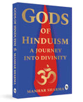 Gods of Hinduism: A Journey into Divinity By Manhar Sharma