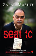 Seat 1C: A Survivor’s Tale of Hope, Resilience and Renewal – By Zafar Masud (Published by Rupa Publications India)