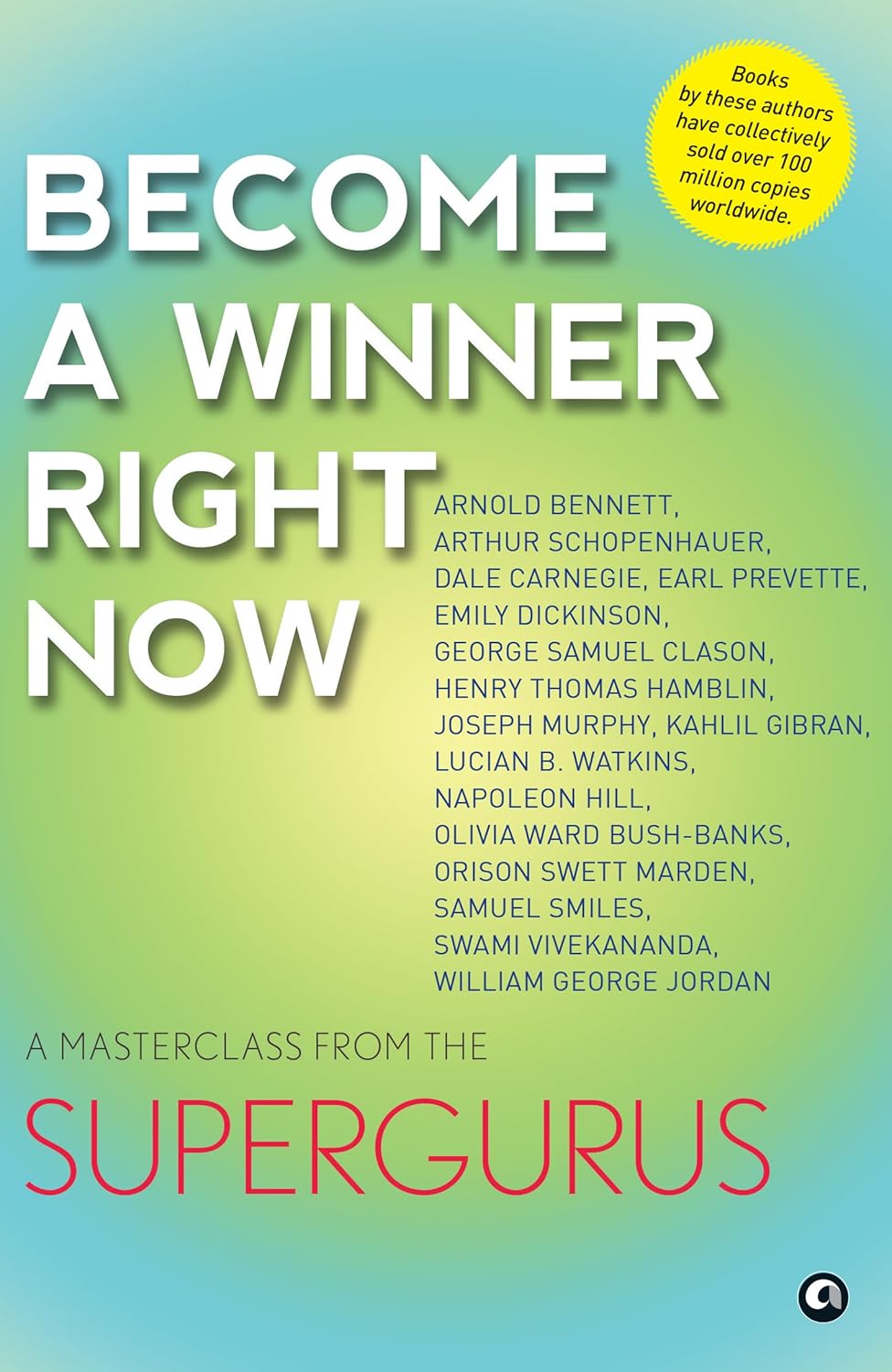 Become a Winner Right Now: A Masterclass from the Supergurus – Aleph Book Company