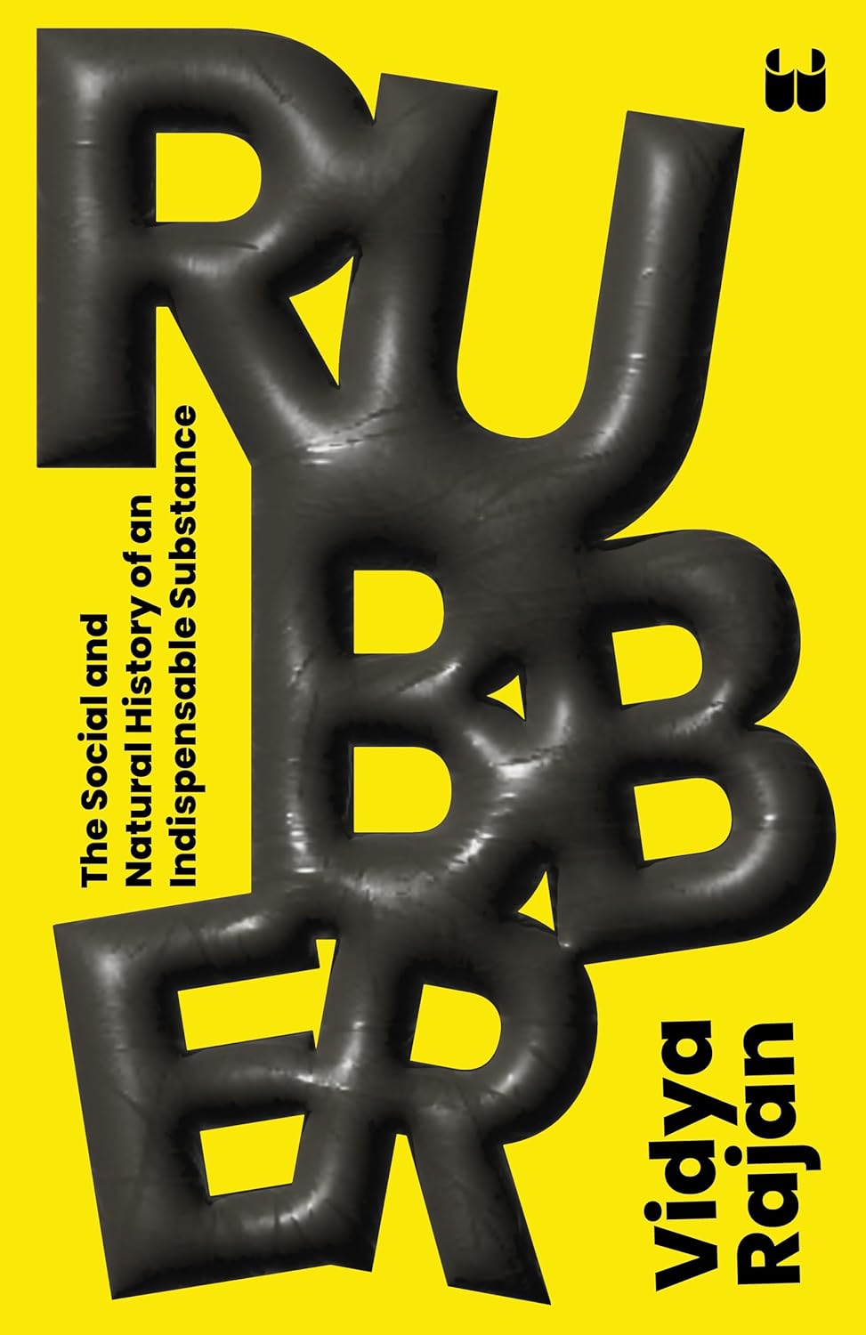 Rubber: The Social and Natural History of an Indispensable Substance by Vidya Rajan