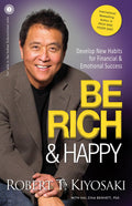 Be Rich & Happy by Robert T. Kiyosaki with Hal Zina Bennett
