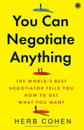 You Can Negotiate Anything: The World’s Best Negotiator Tells You How to Get What You Want