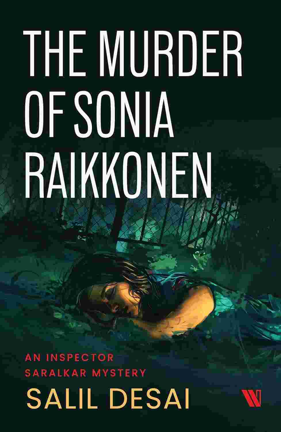 The Murder of Sonia Raikkonen (Inspector Saralkar Mystery #2) by Salil Desai