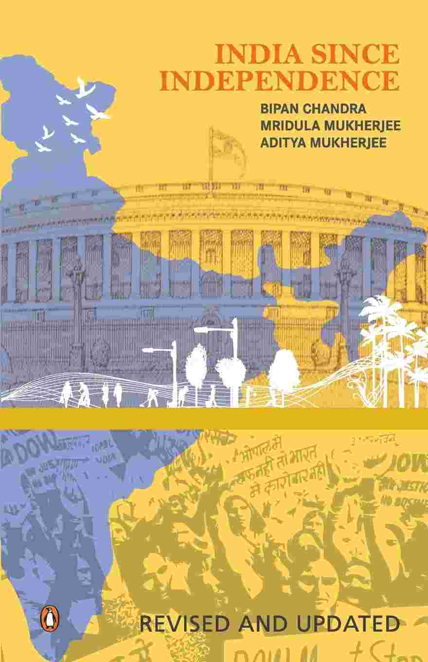 India Since Independence By Bipan Chandra, Mridula Mukherjee, and Aditya Mukherjee