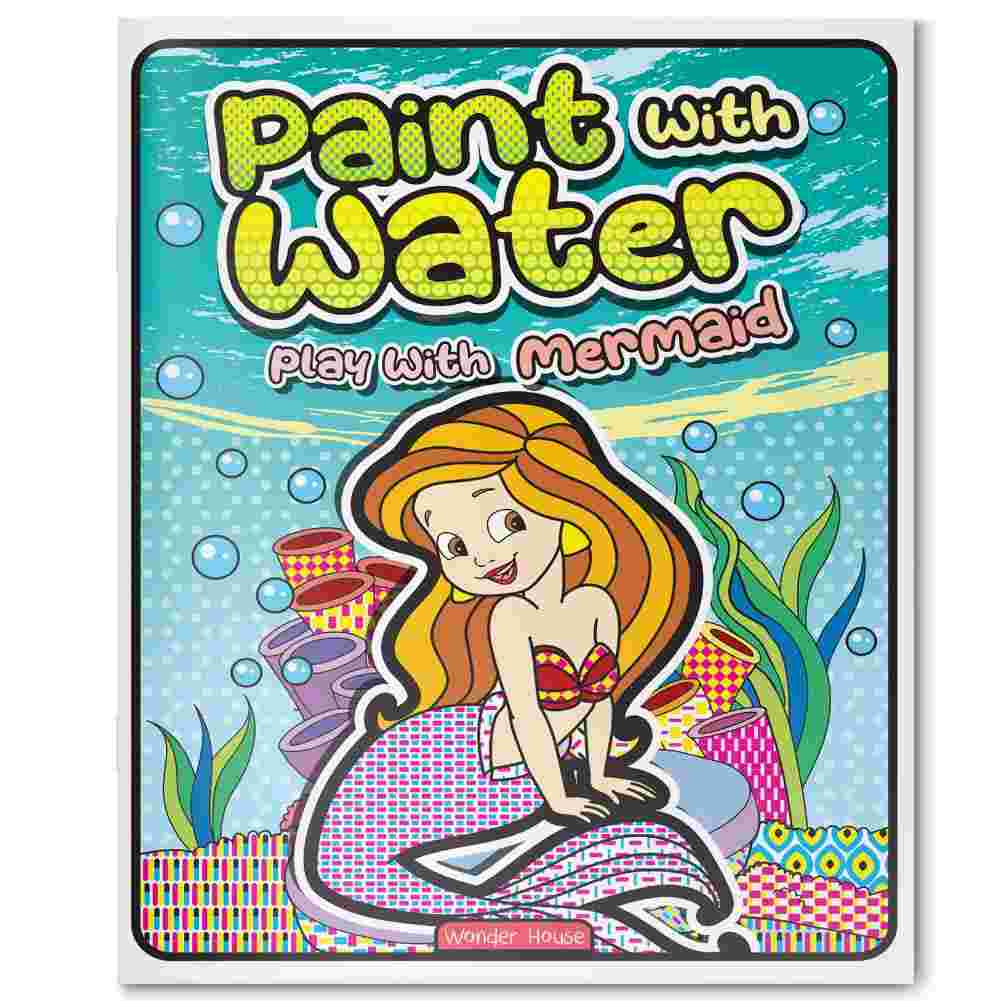 Paint with Water: Play with Mermaids Magical Mess-Free Painting | By Wonder House Books