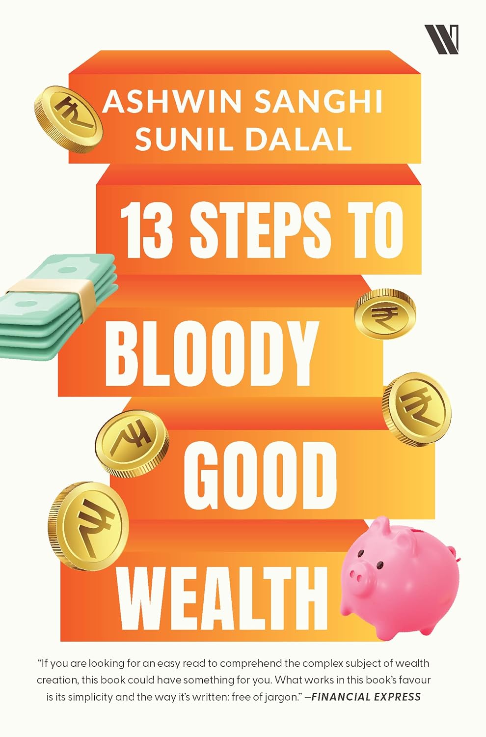 13 Steps to Bloody Good Wealth - Ashwin Sanghi & Sunil Dalal