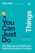 You Can Just Do Things: The High-Agency Method for Getting Everything You Want