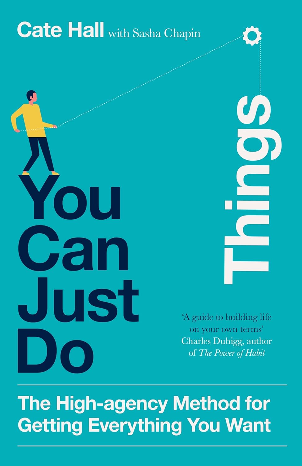 You Can Just Do Things: The High-Agency Method for Getting Everything You Want