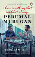 There Is Nothing That Wouldn't Change: Perumal Murugan in Conversation with Bezwada Wilson | Buy Online at Beetle Bookshop