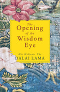 The Opening of the Wisdom-Eye – His Holiness The Dalai Lama
