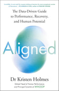 Aligned: The Data-driven Guide to Performance, Recovery, and Human Potential - Kristen Holmes | Buy Online at Beetle Bookshop