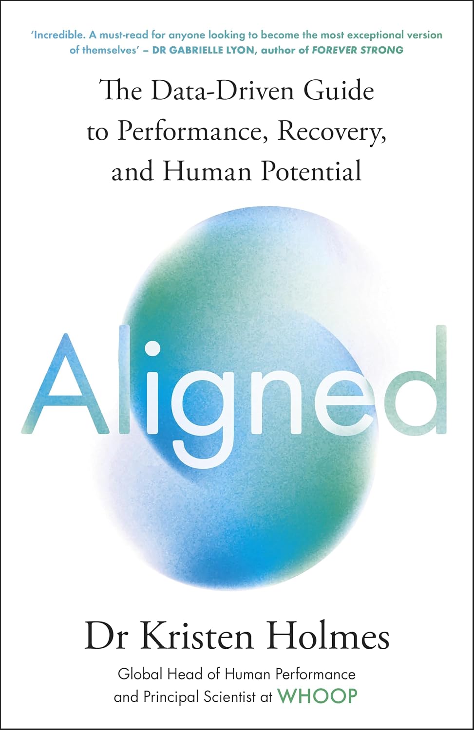 Aligned: The Data-driven Guide to Performance, Recovery, and Human Potential - Kristen Holmes | Buy Online at Beetle Bookshop