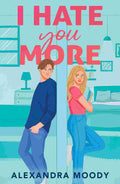 I Hate You More: A Feel-Good High School YA Rom-Com