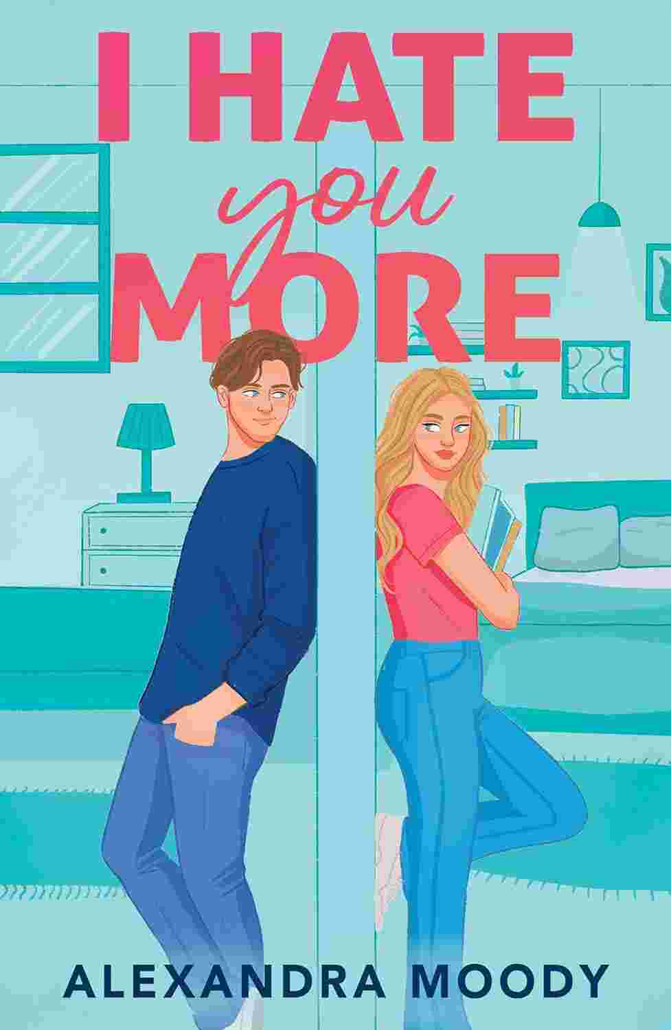 I Hate You More: A Feel-Good High School YA Rom-Com