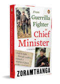 From Guerrilla Fighter to Chief Minister: A True Political Memoir of Conflict, Conviction, and Leadership By Zoramthanga