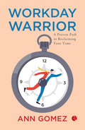 Workday Warrior: A Proven Path to Reclaiming Your Time – Published by Rupa Publications India