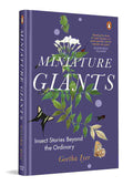 Miniature Giants: Insect Stories Beyond The Ordinary By Geetha Iyer
