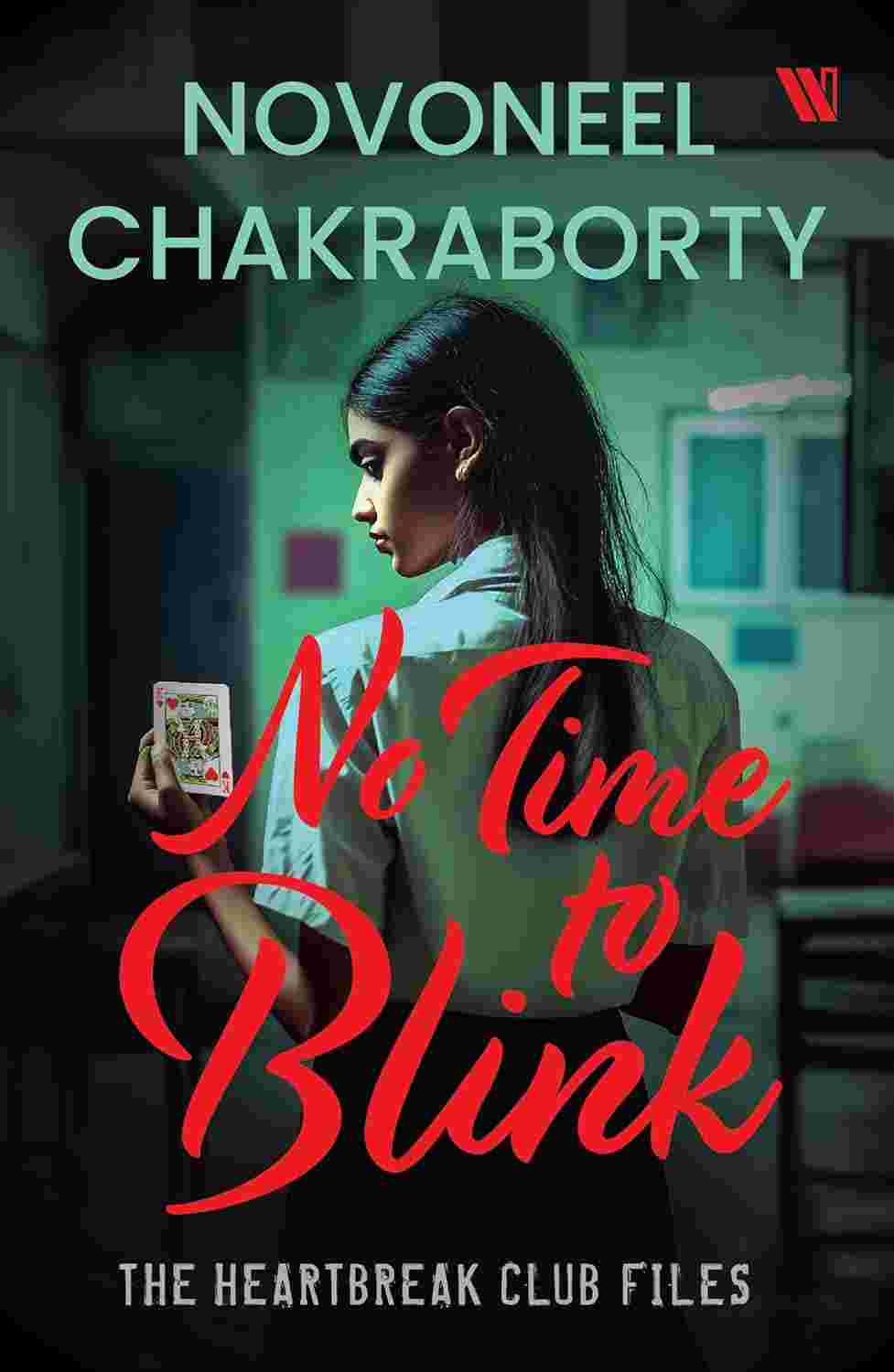 No Time to Blink: The Heartbreak Club Files 2 by Novoneel Chakraborty